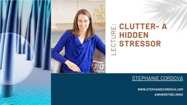 Clutter- A Hidden Stressor: STEPHANIE CORDOVA