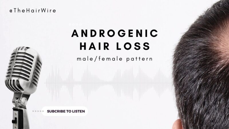 Androgenic Hair Loss: Male/Female Pattern